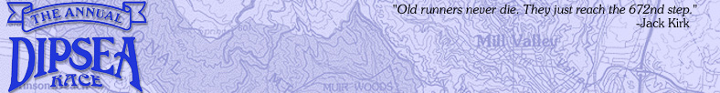 The Dipsea Race: Old runners never die; they just reach the 672nd step. -Jack Kirk